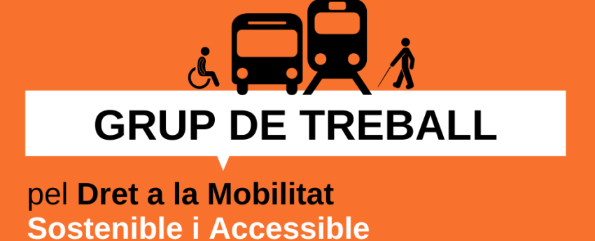 Cartell amb el nom del nou grup de treball (GT pel Dret a la Mobilitat Sostenible i Accessible) i el dibuix d'un tren, un autobús, una persona amb cadira de rodes i un vianant amb bastó