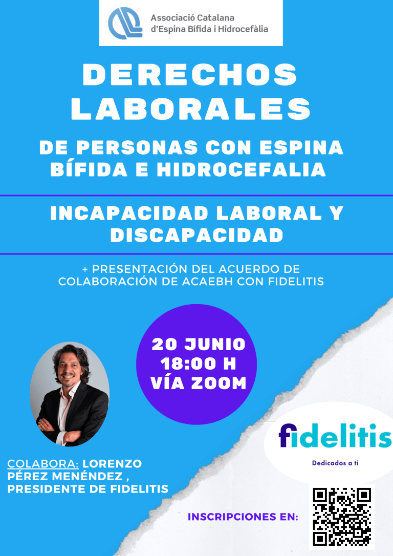 La Asociación Catalana de Espina Bífida e Hidrocefalia (ACAEBH) organiza, el día 20 de junio de 18h a 19h, una charla sobre derechos laborales, incapacidad y discapacidad, de la mano de Lorenzo Pérez, presidente de Fidelitis. Modalidad ZOOM. Actividad gratuita.