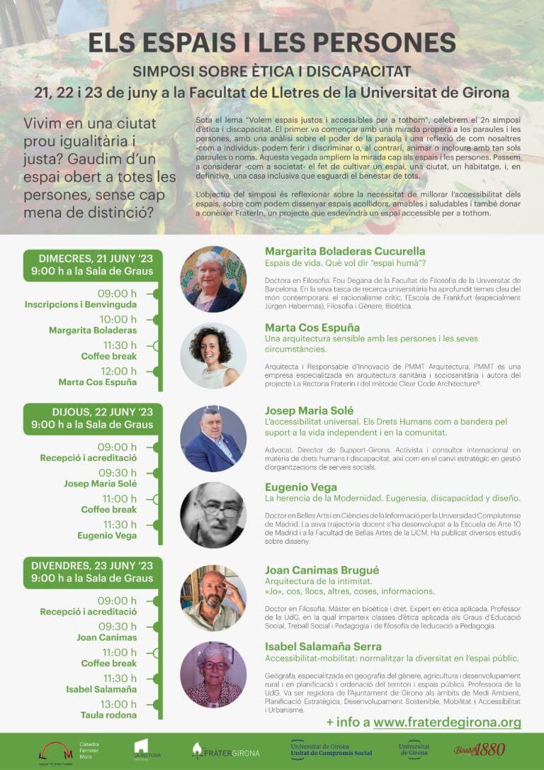 La Fraternitat cristiana de persones amb discapacitat de la diòcesi de Girona (Fràter Girona) junt amb  la Càtedra Ferrater Mora celebren, del 21 al 23 de juny, la segona edició del simposi sobre ètica i discapacitat sota el títol 