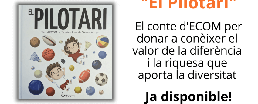 "El Pilotari" El conte d'ECOM per donar a conèixer el valor de la diferència i la riquesa que aporta la diversitat. Ja disponible!