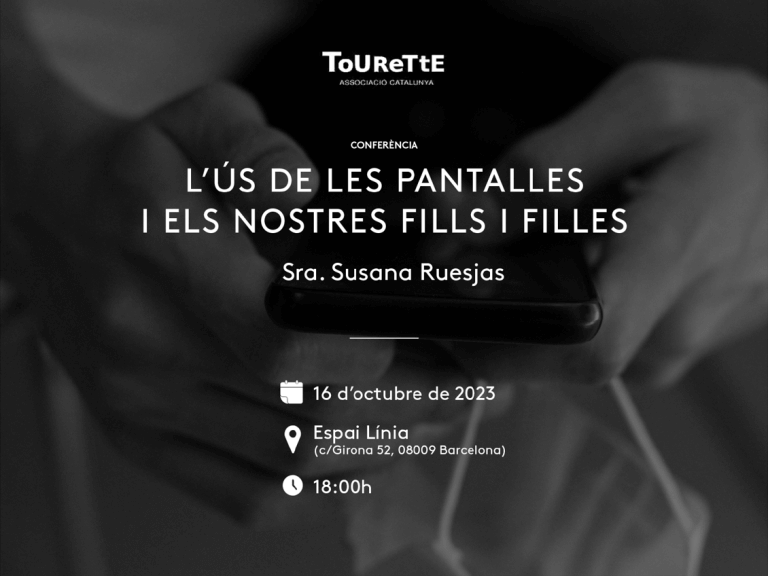 Hi ha un fons d'unes mans amb un mòbil en blanc i negre. Damunt s'hi pot llegir: Associació Tourette Catalunya. L'ús de les pantalles i els nostres fills i filles. Sra. Susana Ruesjas. Espai Línia.  Carrer Girona 52, Barcelona. 18:00 hores.